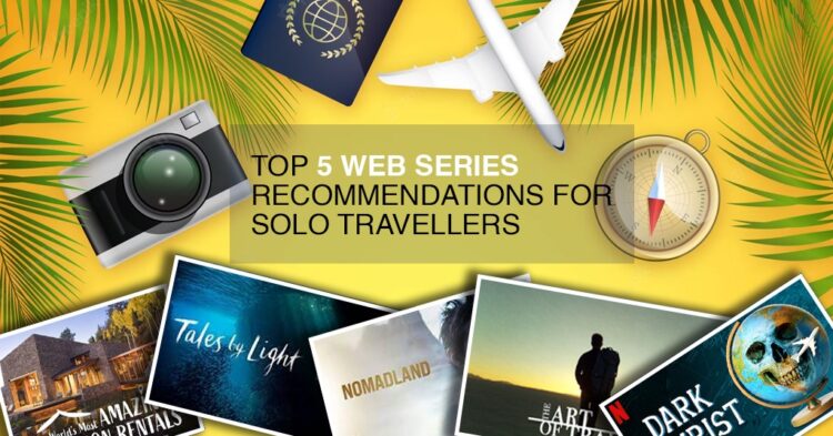Top 5 Best Web Series Recommendations for Solo Travelers